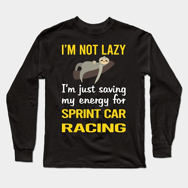 Funny Lazy Sprint Car Cars Racing Long Sleeve T-Shirt by relativeshrimp